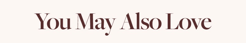 You May Also Love