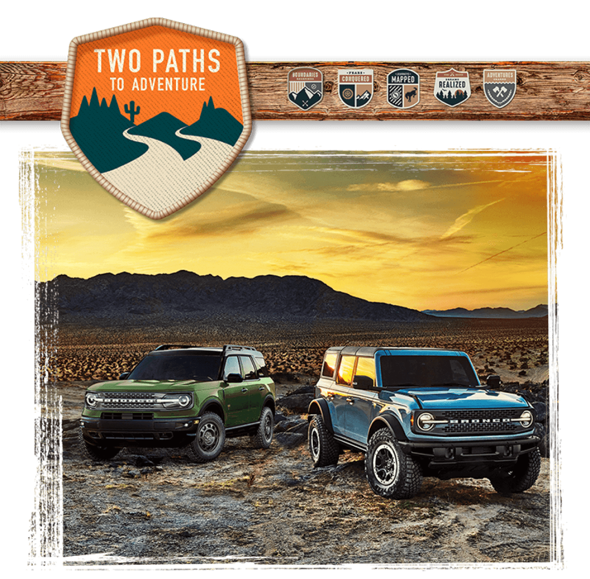 A Bronco&reg; SUV and Bronco&reg; Sport SUV parked in a desert landscape, with a &ldquo;Two Paths to Adventure&rdquo; badge placed at the top of the image