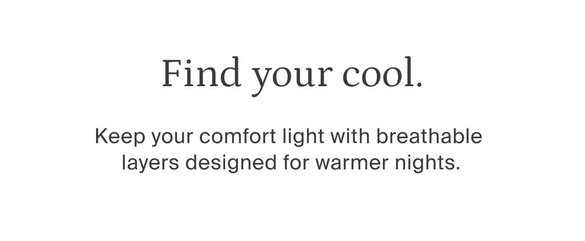find your cool, keep your comfort light with breathable layers