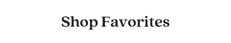 Shop Favorites