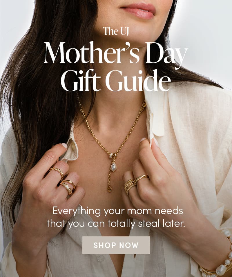 The UJ Mother's Day Gift Guide