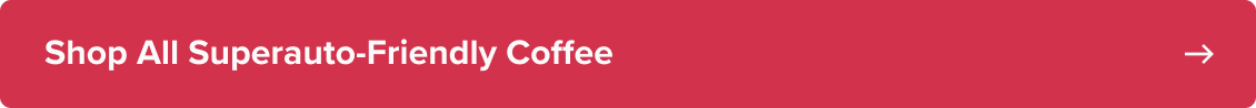 Shop All Superauto-Friendly Coffee