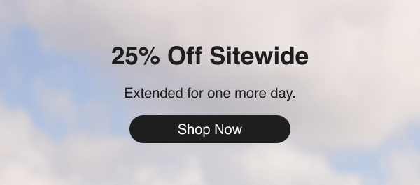 25% Off Sitewide | Extended for one more day