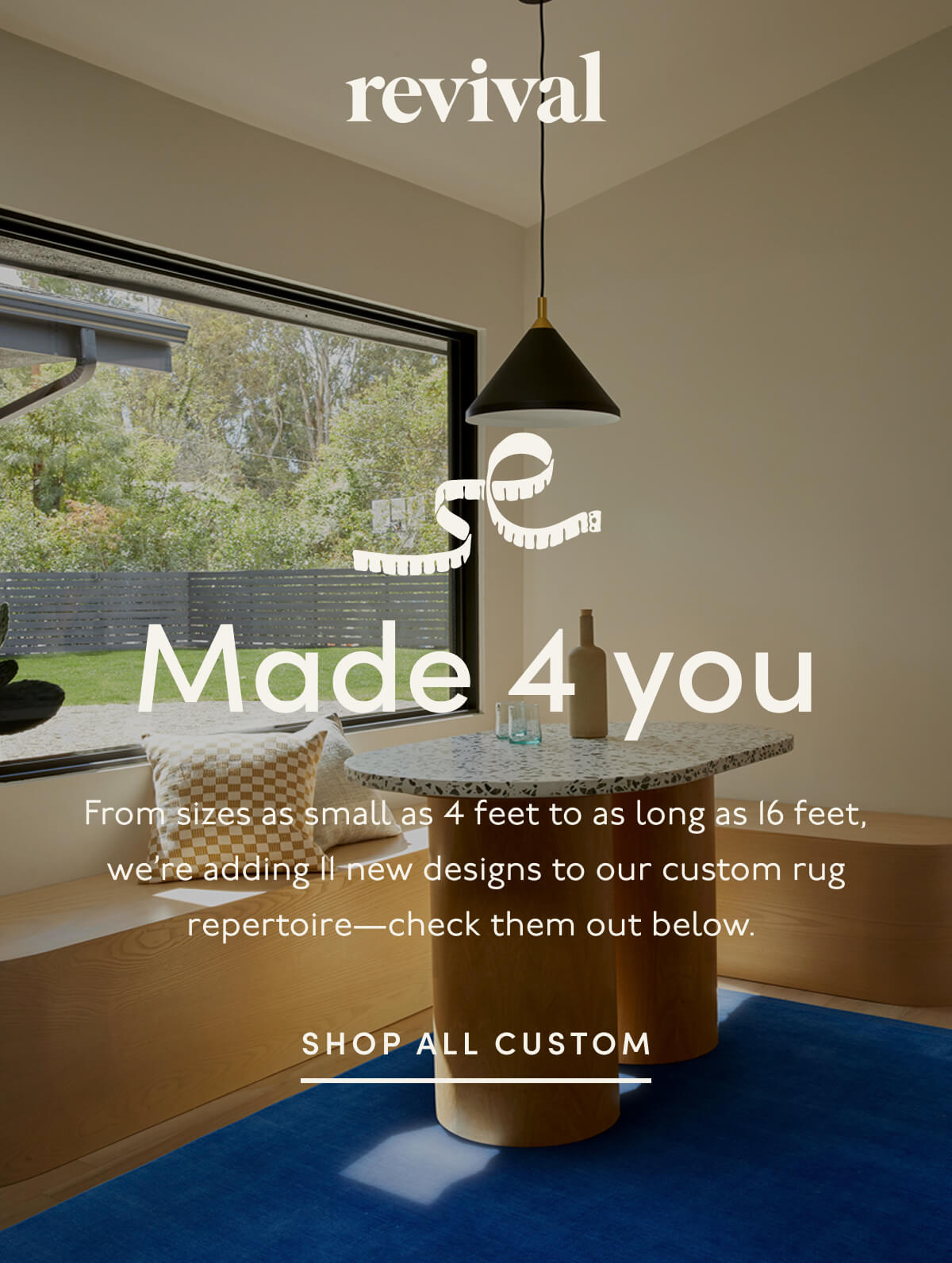Revival | Made 4 you | From sizes as small as 4 feet to as long as 16 feet, we’re adding 11 new designs to our custom rug repertoire—check them out below. | SHOP ALL CUSTOM