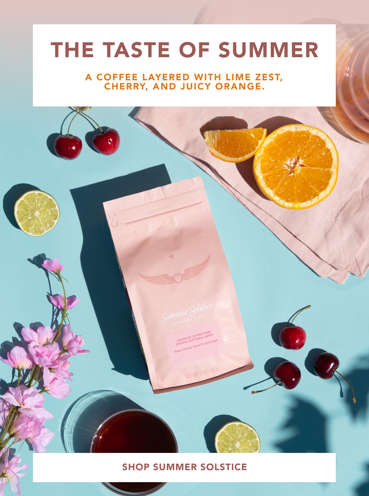 The Taste of Summer: A coffee layered with lime zest, cherry, and juicy orange. | SHOP SUMMER SOLSTICE
