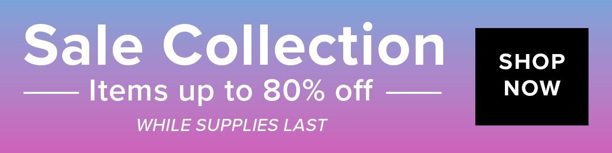 Sale Collection | Items up to 80% off | Shop Now