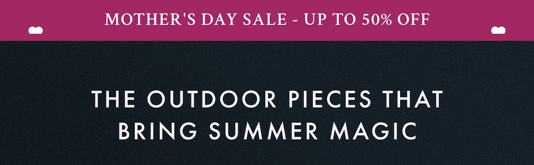 MOTHER’S DAY SALE - UP TO 50% OFF