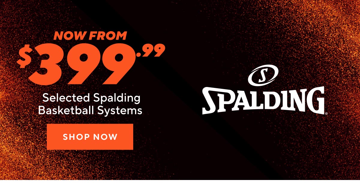 Now From $399.99 These Spalding Basketball Systems
