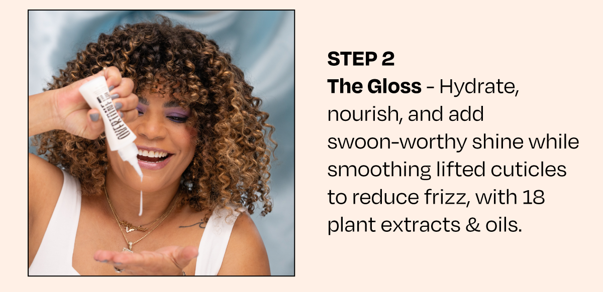 The Gloss provides nourishment and shine