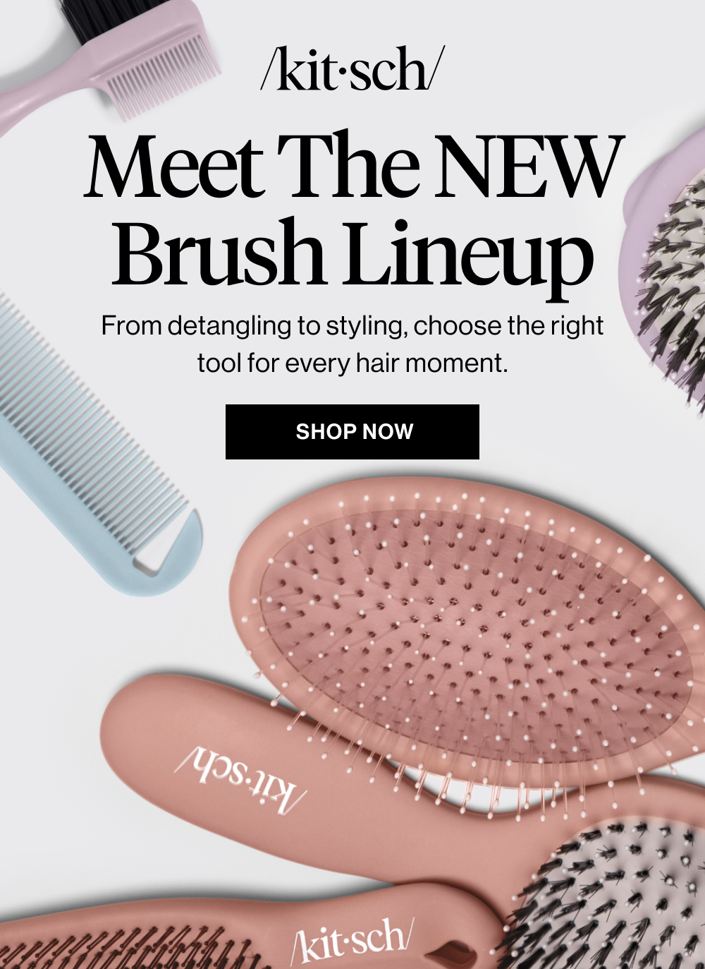 Meet the NEW Brush Lineup. From detangling to styling, choose the right tool for every hair moment.