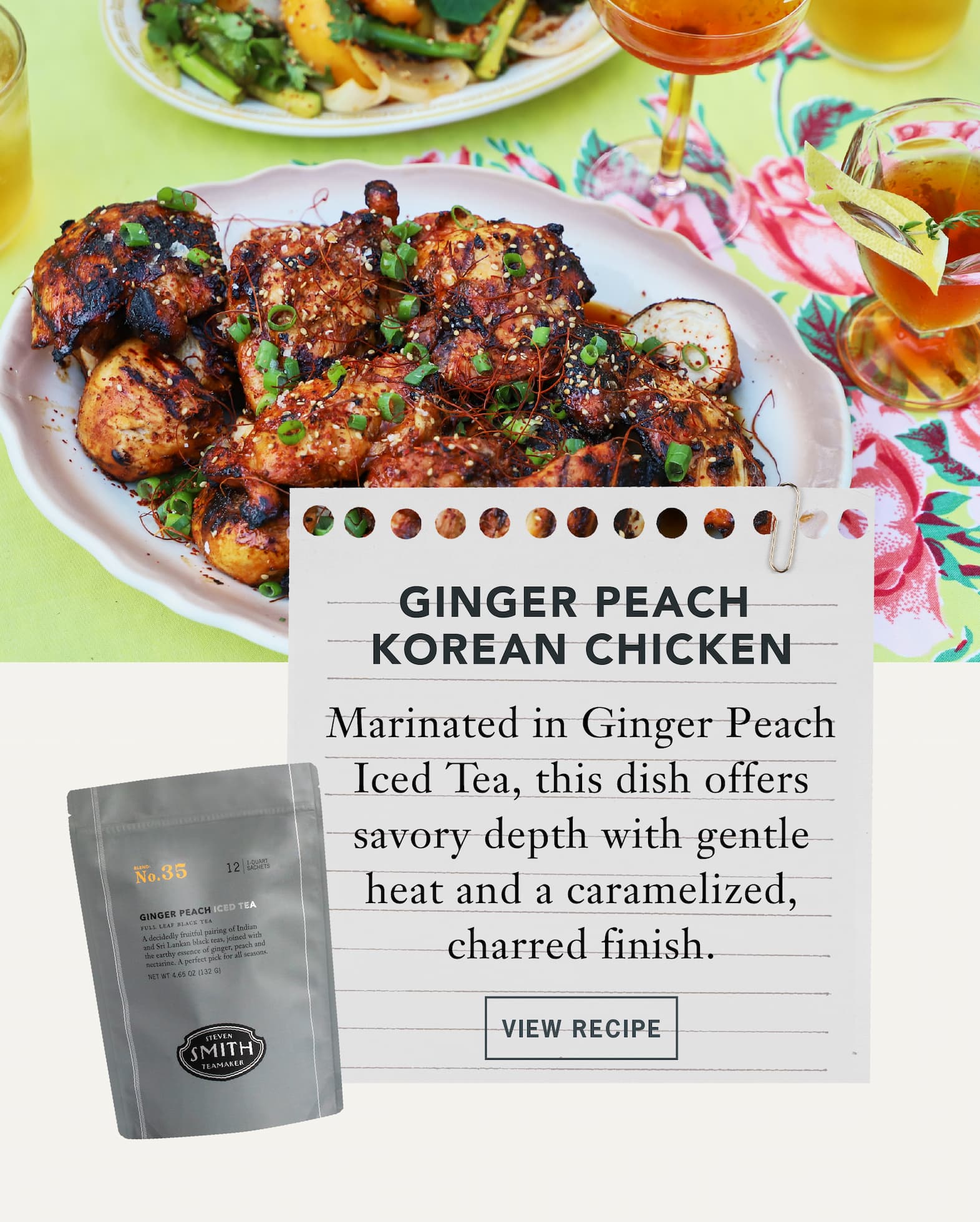Ginger Peach Korean Chicken   Marinated in Ginger Peach Iced Tea, this dish balances savory depth with gentle heat and a caramelized, charred finish.   Button: View Recipe 