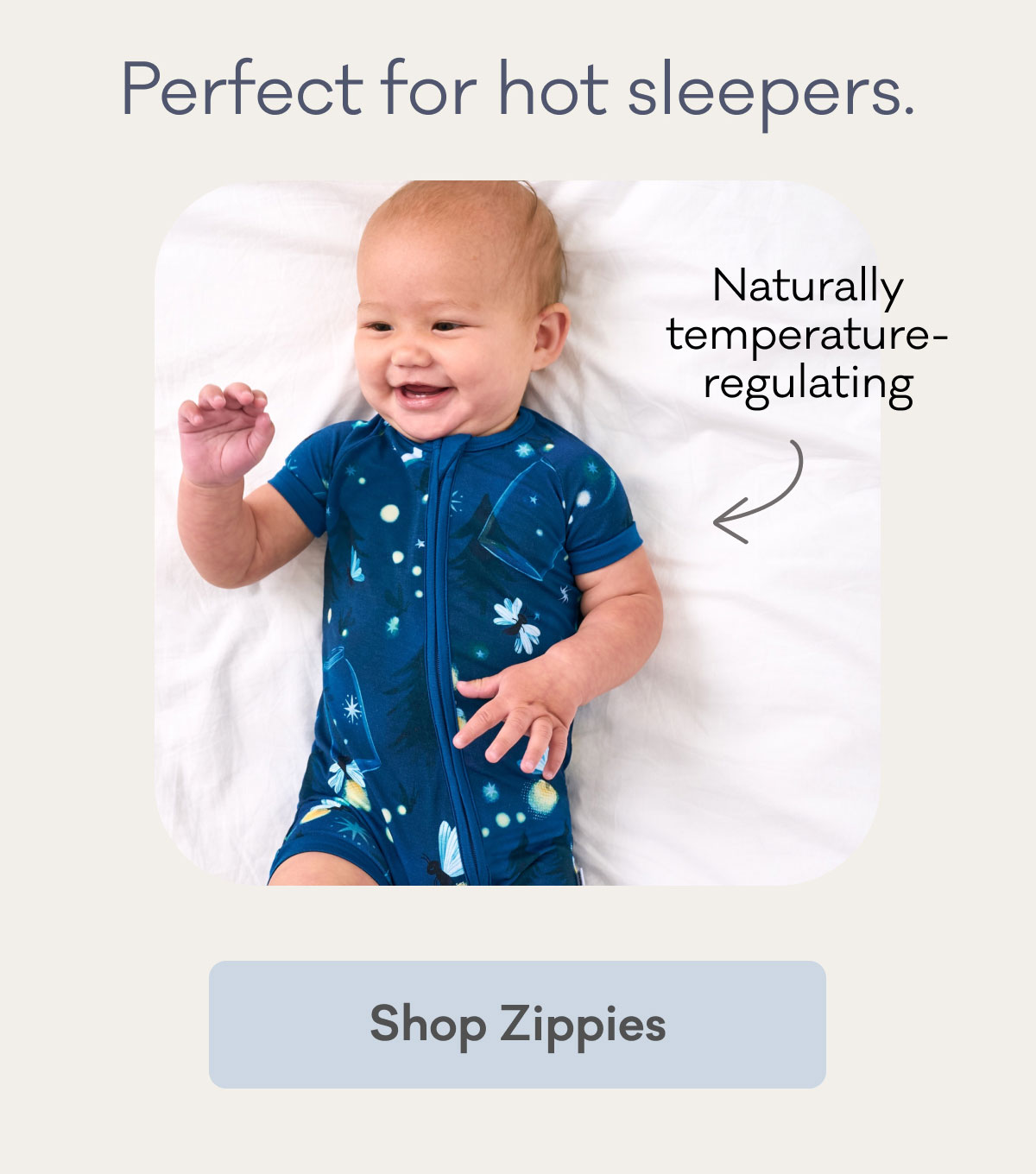 Perfect for hot sleepers. | Naturally temperature-regulating | Shop Zippies
