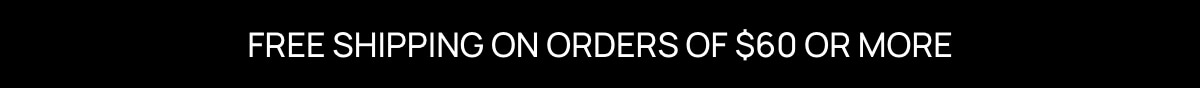 Free shipping on orders of $60 or more