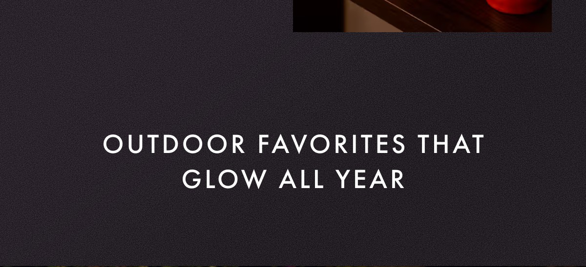 Outdoor Favorites That Glow All Year