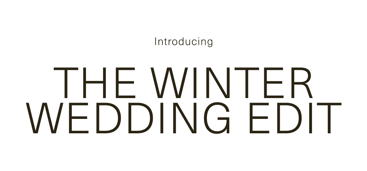 Introducing the Winter Wedding Edit 