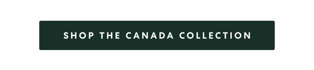 SHOP THE CANADA COLLECTION