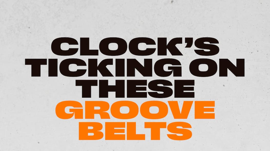 Clock's ticking on these Groove Belts.
