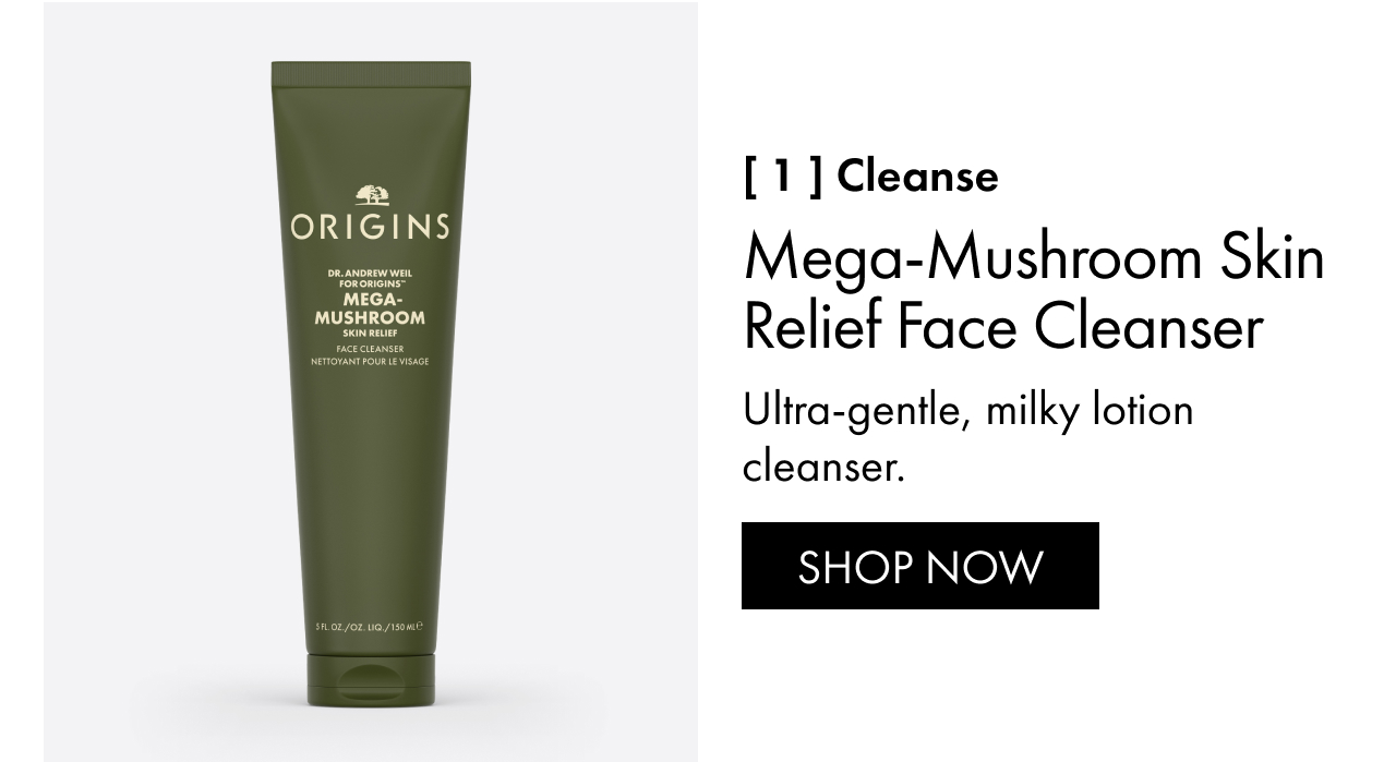 [ 1 ] Cleanse | Mega-Mushroom Skin Relief Face Cleanser | Ultra-gentle, milky lotion cleanser. | SHOP NOW