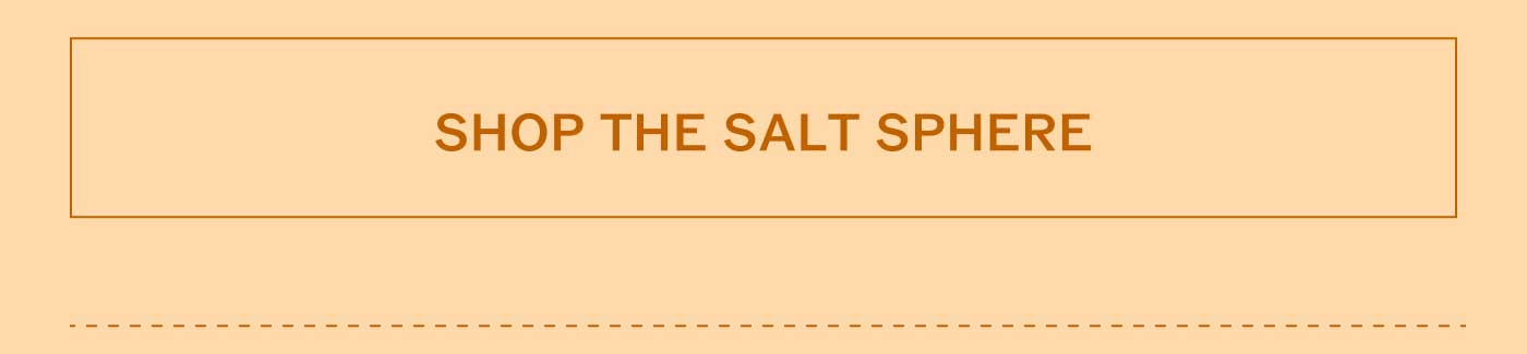 SHOP THE SALT SPHERE