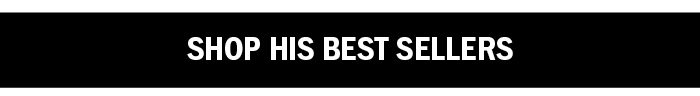 Shop His Best Sellers