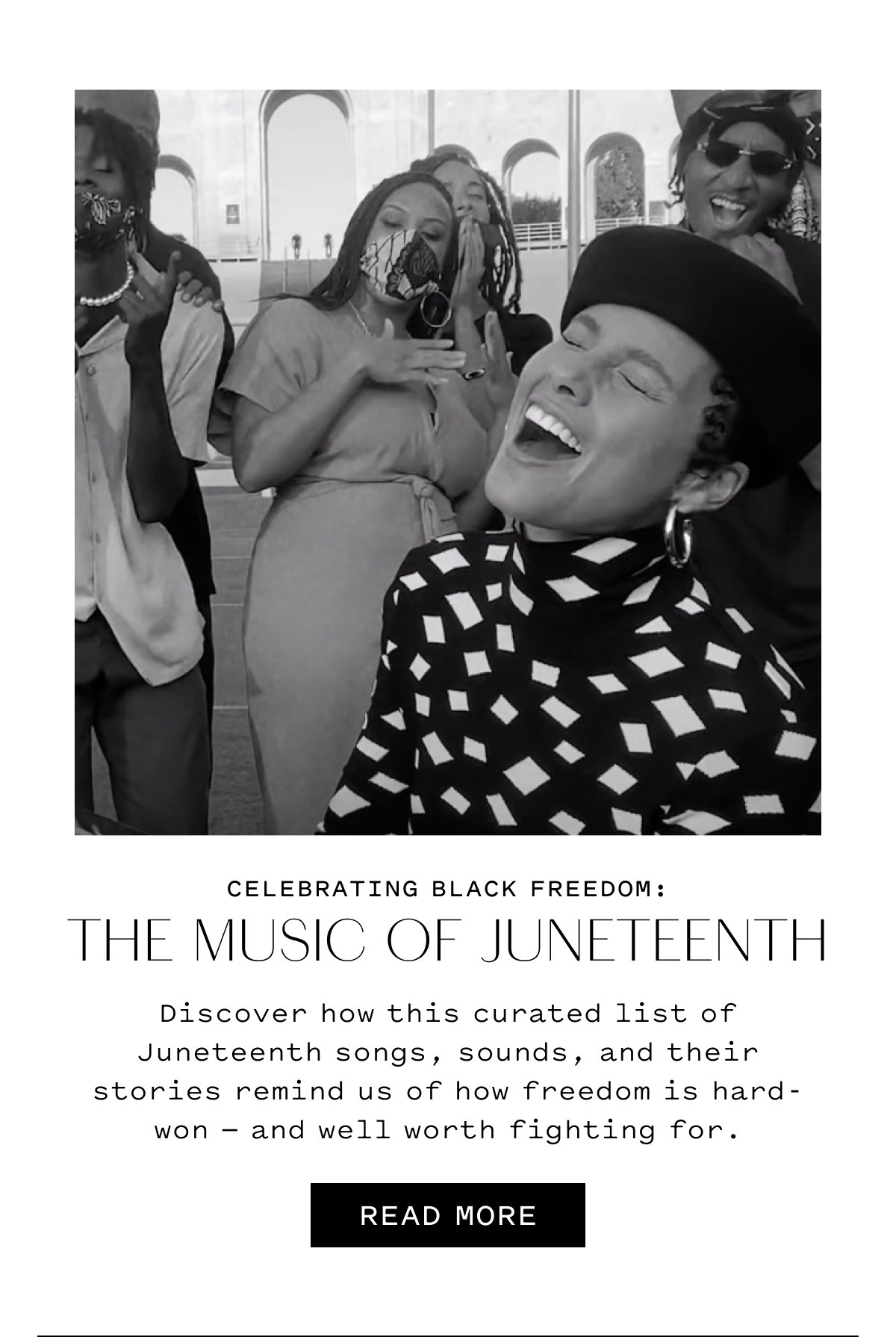 CELEBRATING BLACK FREEDOM: THE MUSIC OF JUNETEENTH  Discover how this curated list of Juneteenth songs, sounds, and their stories remind us of how freedom is hard-won — and worth fighting for.  READ MORE