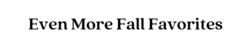 Even More Fall Favorites