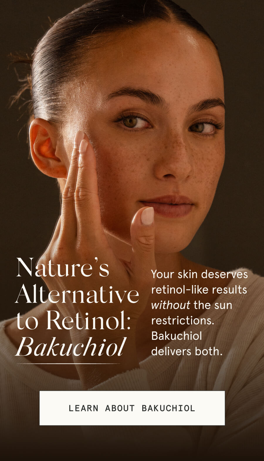 Nature’s Alternative to Retinol: Bakuchiol Your skin deserves retinol-like results without the sun restrictions. Bakuchiol delivers both. [LEARN ABOUT BAKUCHIOL]