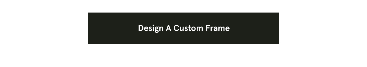 Design A Custom Frame