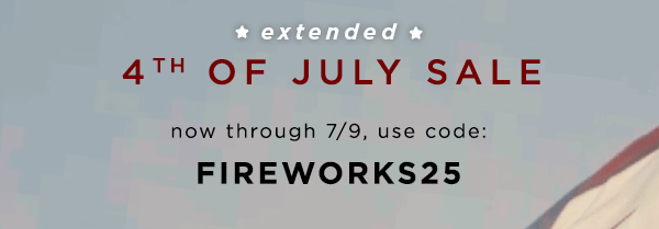 4th of July Sale / now through 7/9, use code: FIREWORKS25