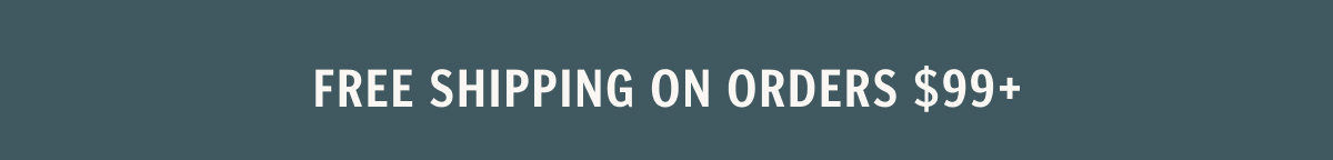 Free Shipping on Orders $99+