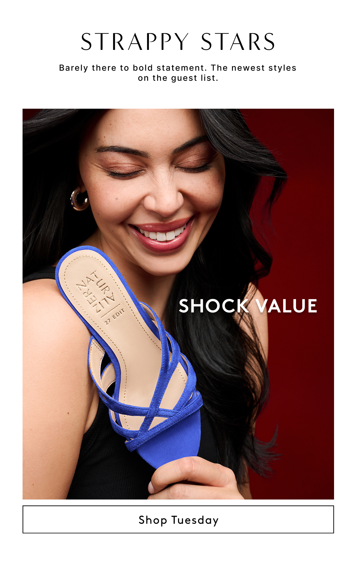 Strappy Stars | Barely There To Bold Statement. The Newest Styles On The Guest List. | Shock Value | Shop Tuesday