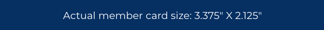 Actual member card size: 3.375 X 2.125