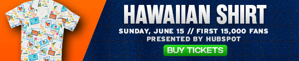Hawaiian Shirt Sunday, June 15 First 15,000 Fans Presented by HubSpot Buy Tickets