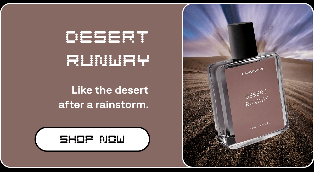 Desert Runway Like the desert after a rainstorm. SHOP NOW