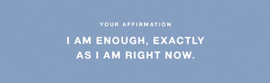 I AM ENOUGH. EXACTLY AM I AM RIGHT NOW