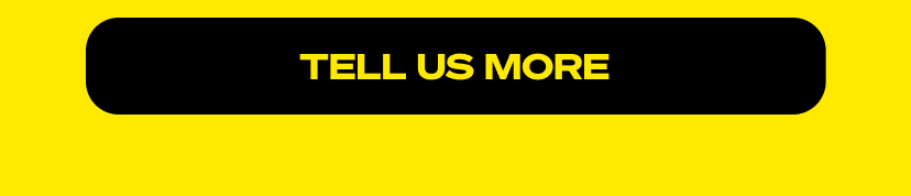 tell us more