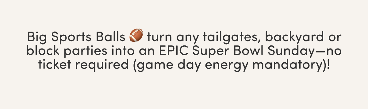 Big Sports Balls 🏈 turn any tailgates, backyard or block parties into an EPIC Super Bowl Sunday—no ticket required (game day energy mandatory)!