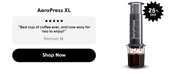 AeroPress XL | Extra large brewer makes 2-4 cups Brew & clean in 2 minutes Includes 20oz Tritan™ carafe | Shop Now
