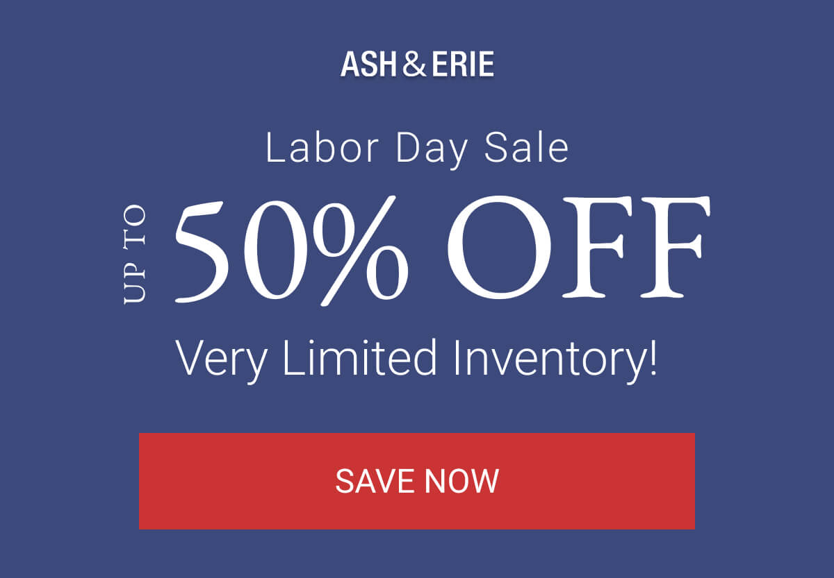 Labor Day Sale | Up to 50% Off | Very Limited Inventory!