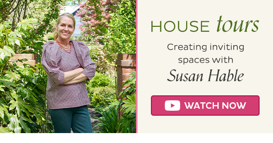 House Tours - Creating inviting spaces with Susan Hable - Watch Now