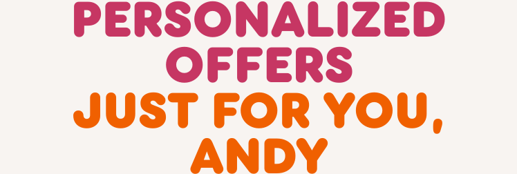 Personalized offers just for you.