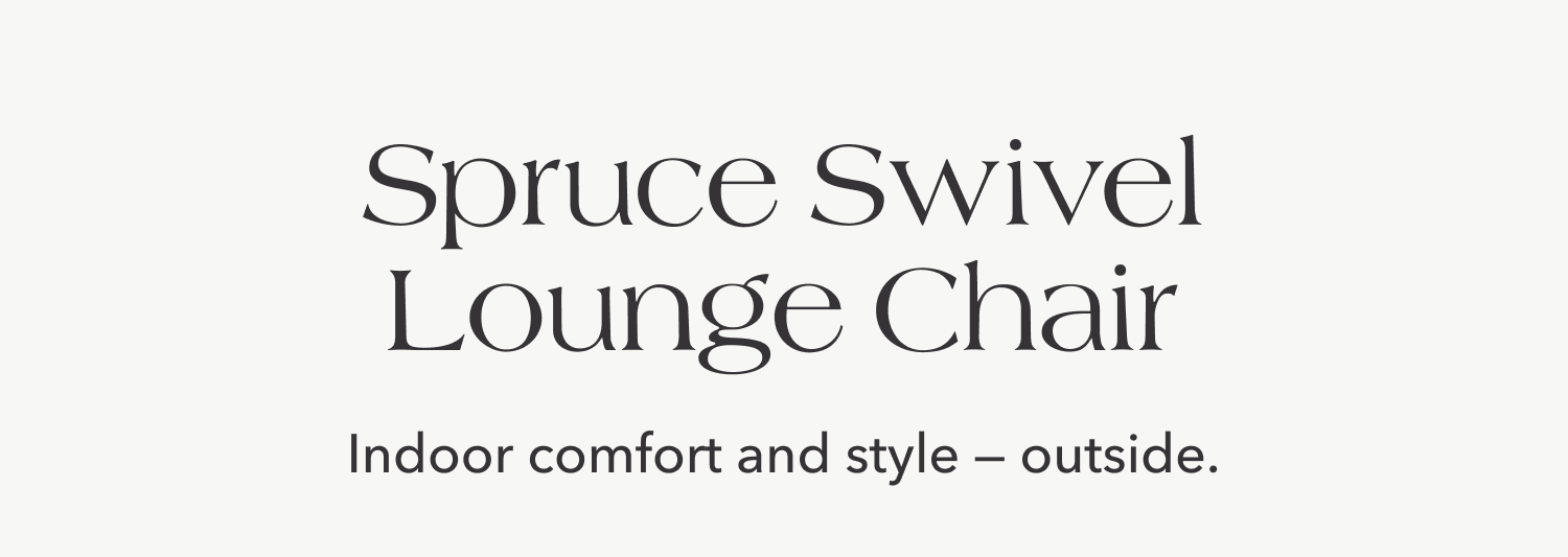 Spruce Swivel Lounge Chair —&nbsp;Indoor comfort and style — outside.