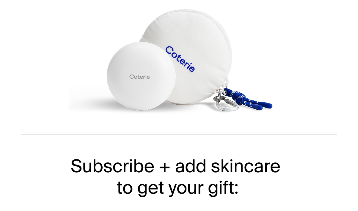 Subscribe + add skincare to get your gift: