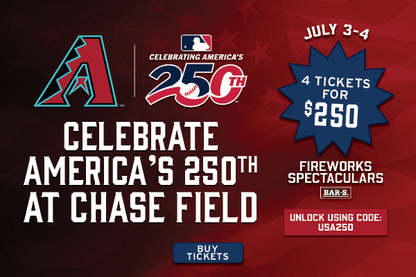 Celebrate America's 250th at Chase Field July 3-4. Use code: USA250
