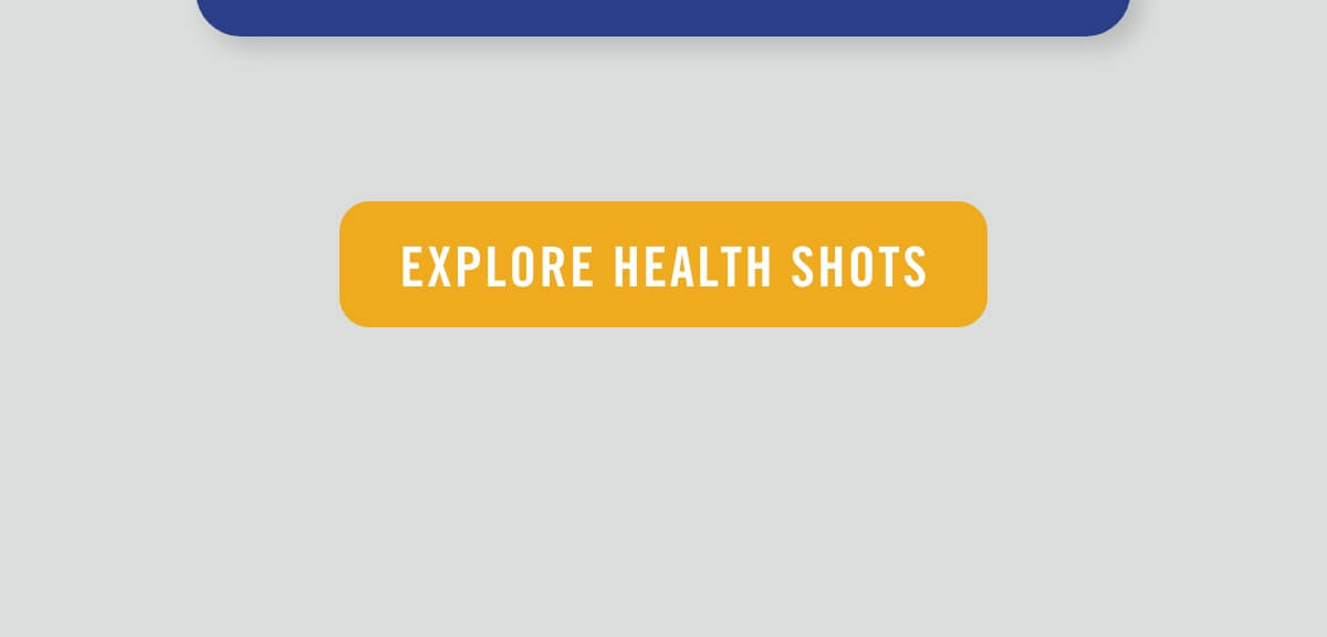 Explore health shots