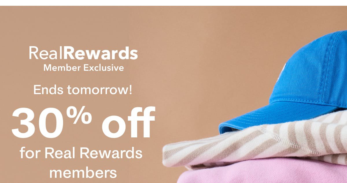 Real Rewards Member Exclusive | Ends tomorrow! 30% off for Real Rewards members