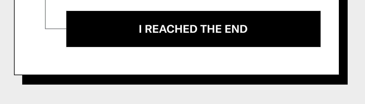 I reached the end