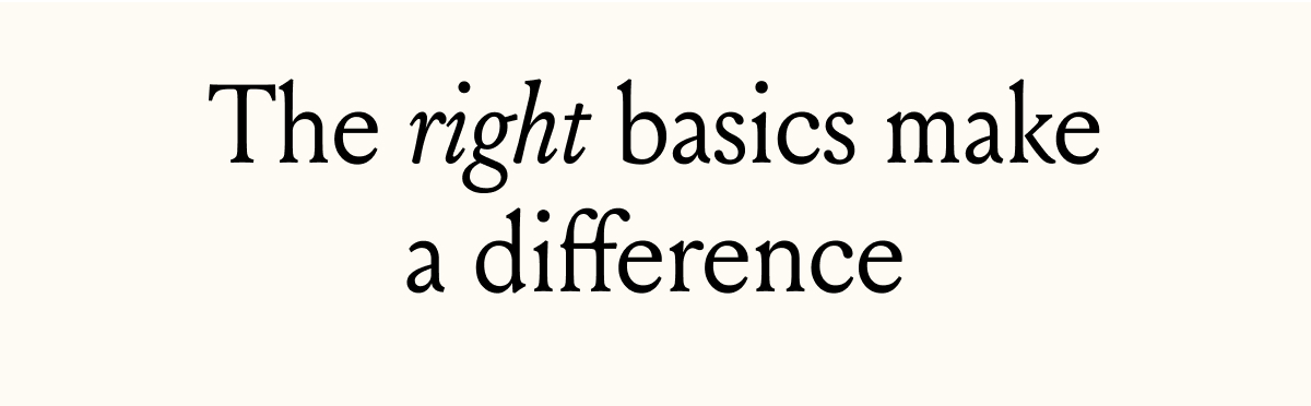 the right basics make a difference