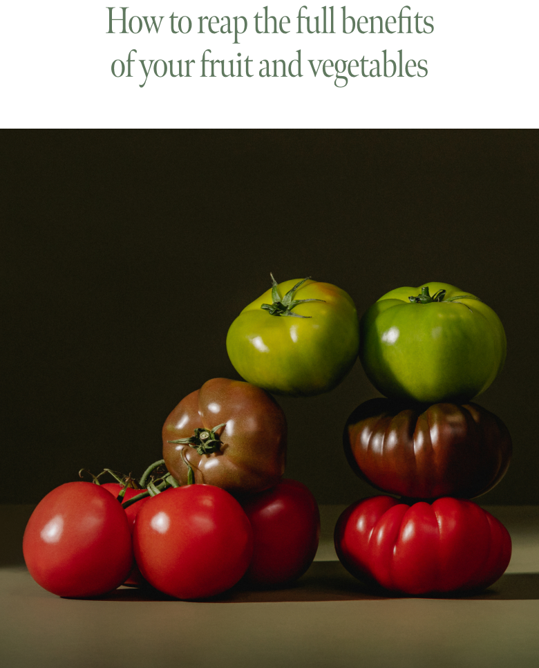 How to reap the full benefits of your fruit and vegetables