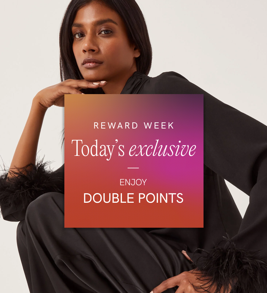 REWARD WEEK: TODAY'S EXCLUSIVE Enjoy double points